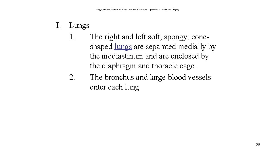 Copyright The Mc. Graw-Hill Companies, Inc. Permission required for reproduction or display. I. Lungs