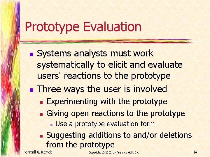 Prototype Evaluation n n Systems analysts must work systematically to elicit and evaluate users' Prototype Evaluation n n Systems analysts must work systematically to elicit and evaluate users'
