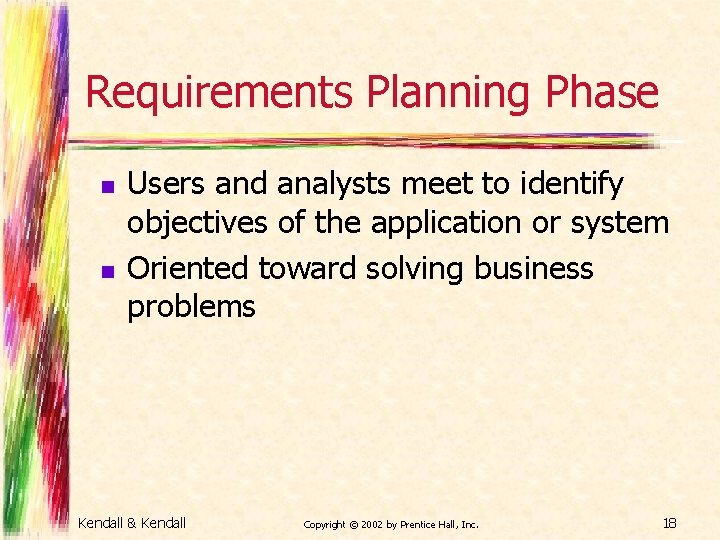 Requirements Planning Phase n n Users and analysts meet to identify objectives of the Requirements Planning Phase n n Users and analysts meet to identify objectives of the