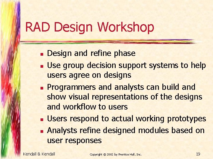 RAD Design Workshop n n n Design and refine phase Use group decision support RAD Design Workshop n n n Design and refine phase Use group decision support