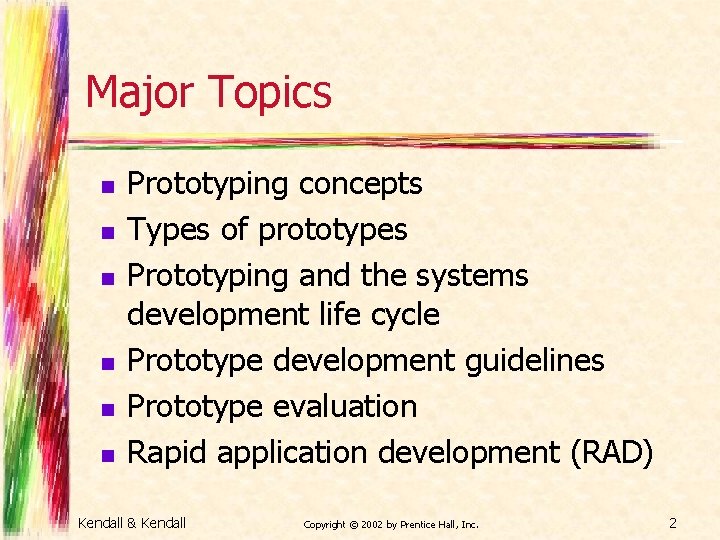 Major Topics n n n Prototyping concepts Types of prototypes Prototyping and the systems Major Topics n n n Prototyping concepts Types of prototypes Prototyping and the systems