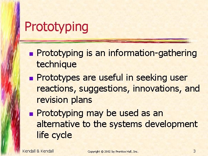 Prototyping n n n Prototyping is an information-gathering technique Prototypes are useful in seeking Prototyping n n n Prototyping is an information-gathering technique Prototypes are useful in seeking