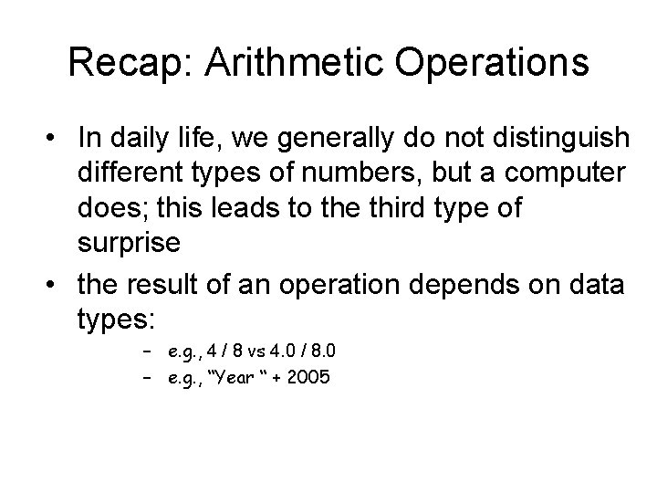 Recap: Arithmetic Operations • In daily life, we generally do not distinguish different types