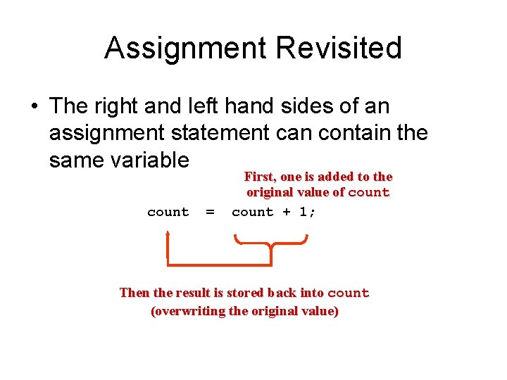 Assignment Revisited • The right and left hand sides of an assignment statement can