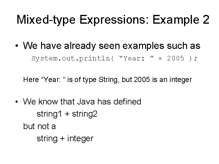 Mixed-type Expressions: Example 2 • We have already seen examples such as System. out.