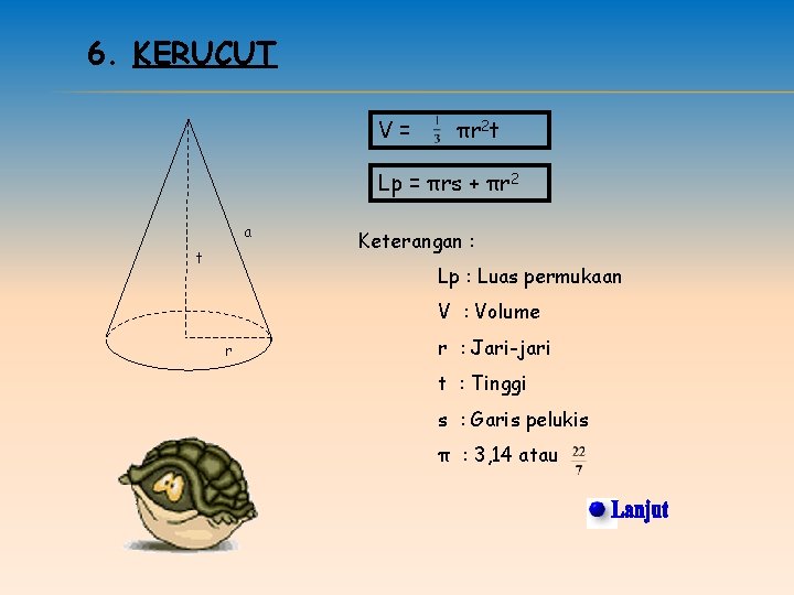 6. KERUCUT V= πr 2 t Lp = πrs + πr 2 a t