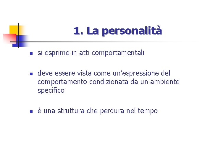 1. La personalità n n n si esprime in atti comportamentali deve essere vista 1. La personalità n n n si esprime in atti comportamentali deve essere vista
