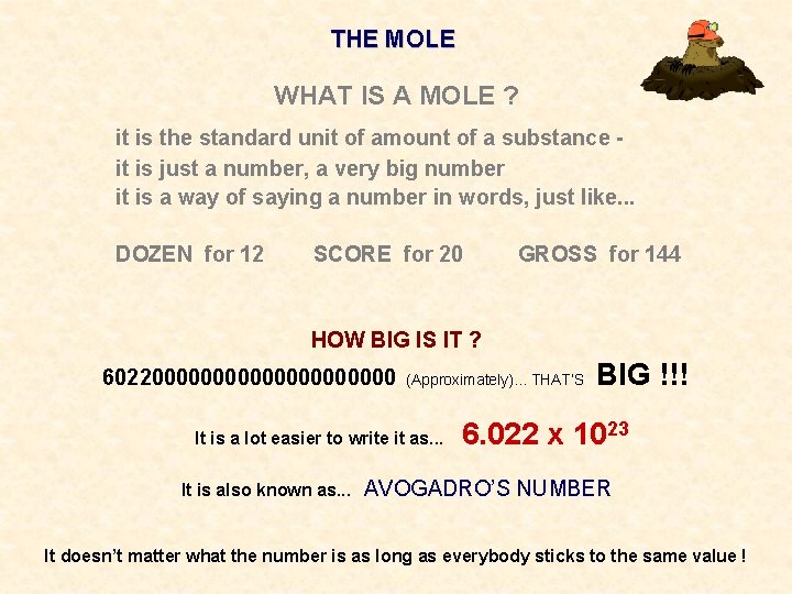 THE MOLE WHAT IS A MOLE ? it is the standard unit of amount