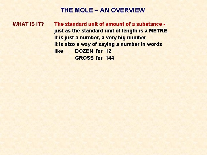 THE MOLE – AN OVERVIEW WHAT IS IT? The standard unit of amount of