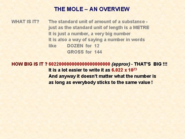 THE MOLE – AN OVERVIEW WHAT IS IT? The standard unit of amount of