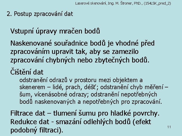 Laserové skenování, Ing. M. Štroner, Ph. D. , (154 LSK_pred_2) 2. Postup zpracování dat