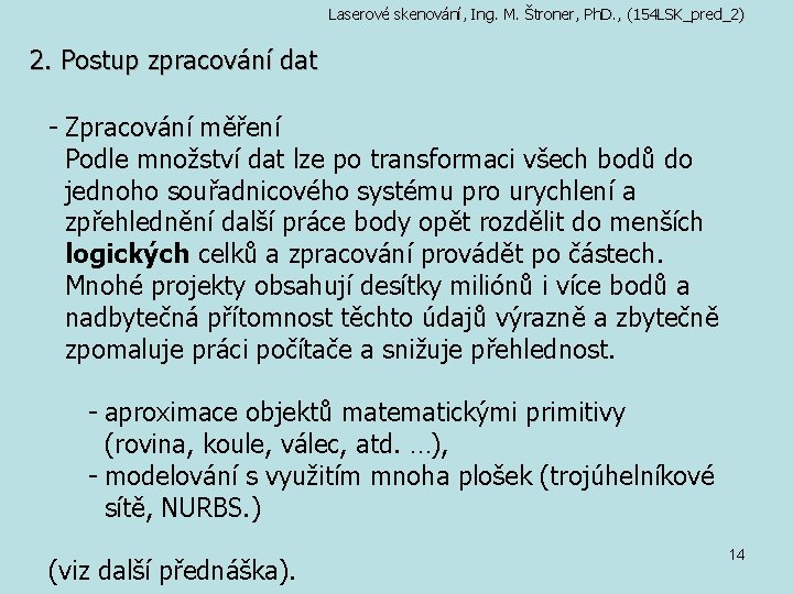 Laserové skenování, Ing. M. Štroner, Ph. D. , (154 LSK_pred_2) 2. Postup zpracování dat