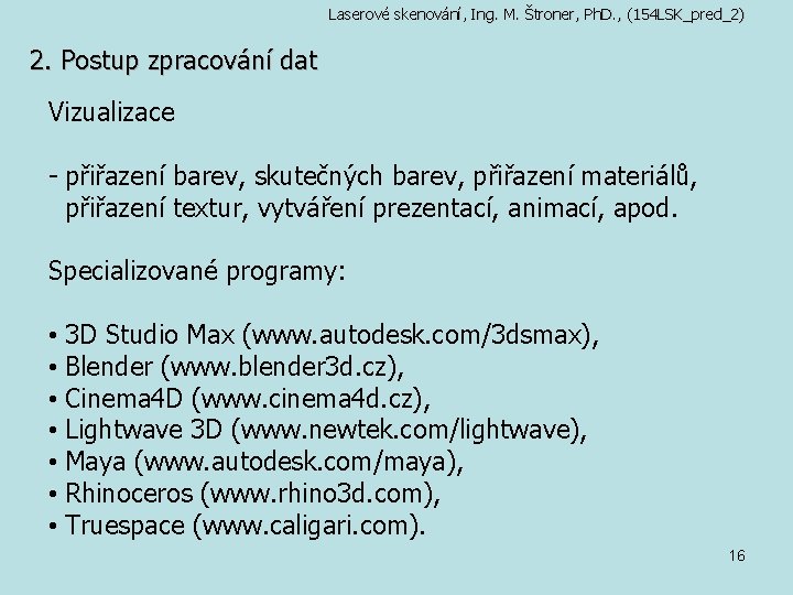 Laserové skenování, Ing. M. Štroner, Ph. D. , (154 LSK_pred_2) 2. Postup zpracování dat