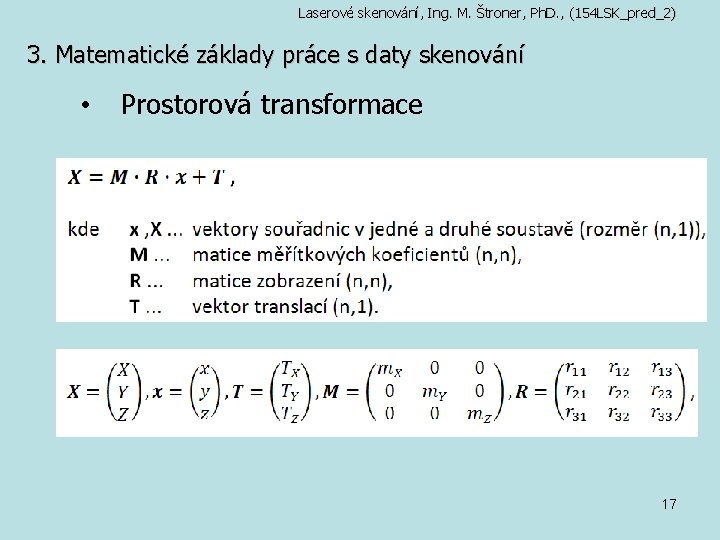 Laserové skenování, Ing. M. Štroner, Ph. D. , (154 LSK_pred_2) 3. Matematické základy práce