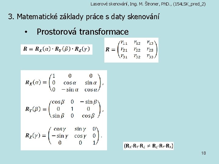 Laserové skenování, Ing. M. Štroner, Ph. D. , (154 LSK_pred_2) 3. Matematické základy práce