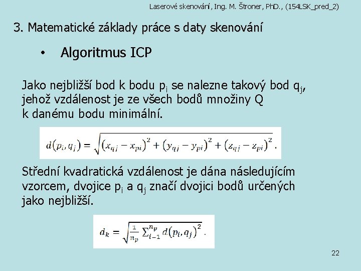 Laserové skenování, Ing. M. Štroner, Ph. D. , (154 LSK_pred_2) 3. Matematické základy práce