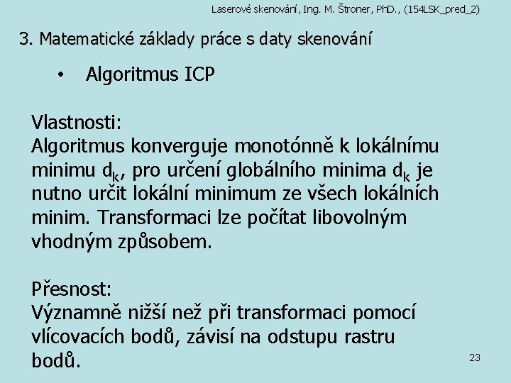 Laserové skenování, Ing. M. Štroner, Ph. D. , (154 LSK_pred_2) 3. Matematické základy práce