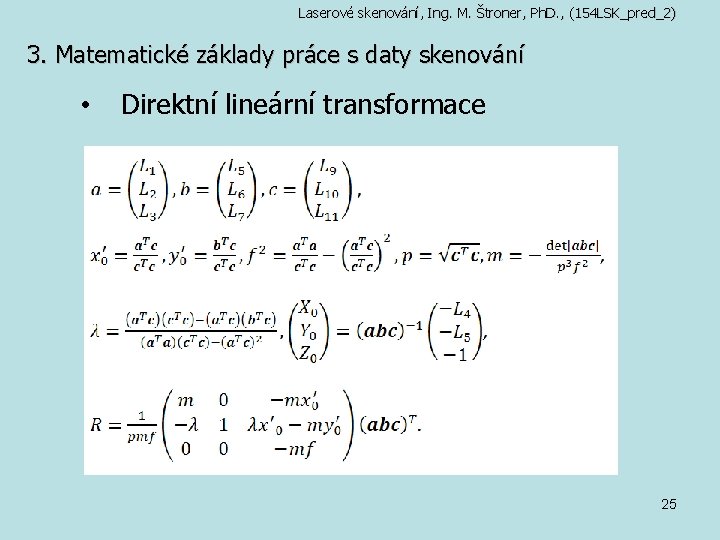 Laserové skenování, Ing. M. Štroner, Ph. D. , (154 LSK_pred_2) 3. Matematické základy práce