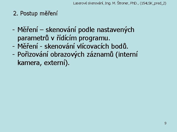 Laserové skenování, Ing. M. Štroner, Ph. D. , (154 LSK_pred_2) 2. Postup měření -