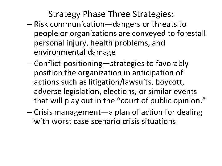 Strategy Phase Three Strategies: – Risk communication—dangers or threats to people or organizations are