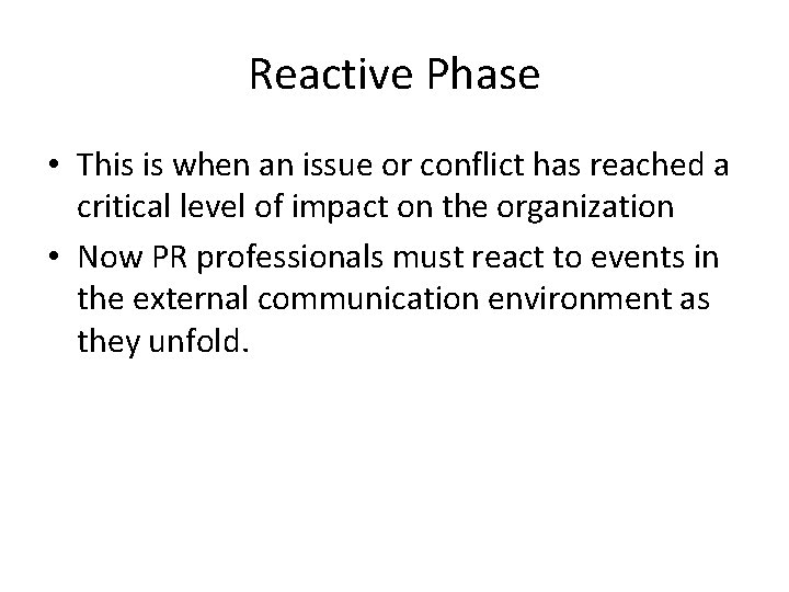 Reactive Phase • This is when an issue or conflict has reached a critical