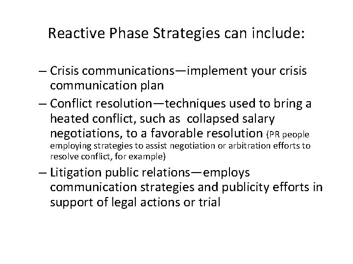 Reactive Phase Strategies can include: – Crisis communications—implement your crisis communication plan – Conflict Reactive Phase Strategies can include: – Crisis communications—implement your crisis communication plan – Conflict