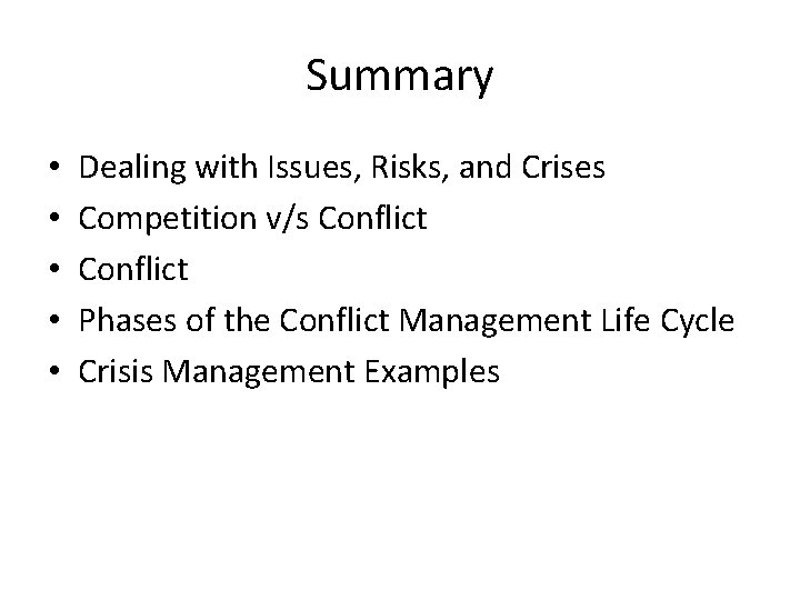 Summary • • • Dealing with Issues, Risks, and Crises Competition v/s Conflict Phases