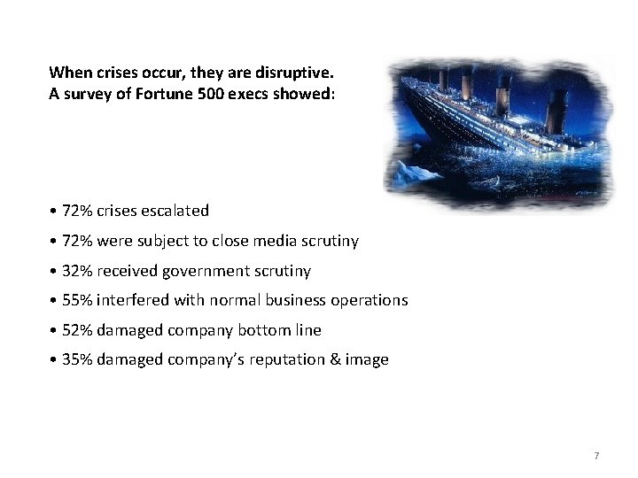 When crises occur, they are disruptive. A survey of Fortune 500 execs showed: •