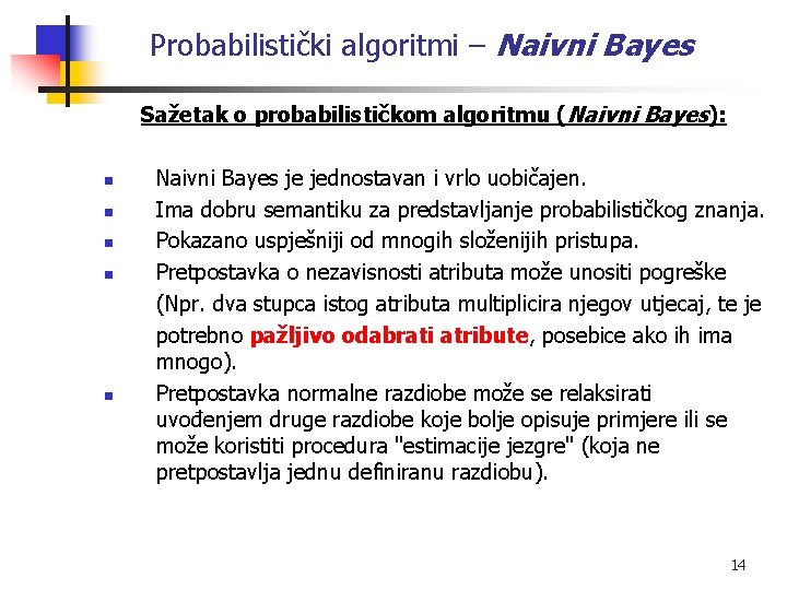Probabilistički algoritmi – Naivni Bayes Sažetak o probabilističkom algoritmu (Naivni Bayes): n n n