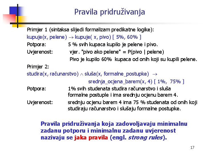 Pravila pridruživanja Primjer 1 (sintaksa slijedi formalizam predikatne logike): kupuje(x, pelene) kupuje( x, pivo)