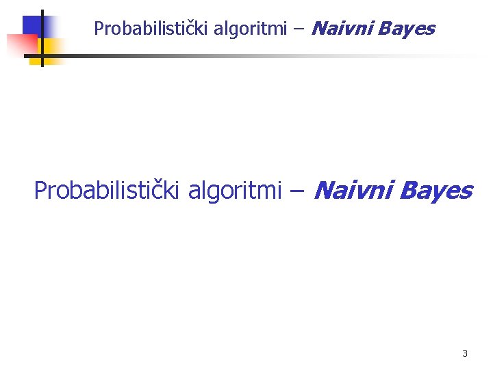 Probabilistički algoritmi – Naivni Bayes 3 