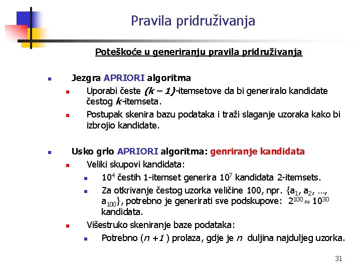 Pravila pridruživanja Poteškoće u generiranju pravila pridruživanja n n Jezgra APRIORI algoritma n Uporabi