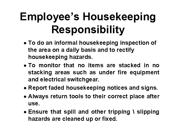 Employee’s Housekeeping Responsibility · To do an informal housekeeping inspection of the area on