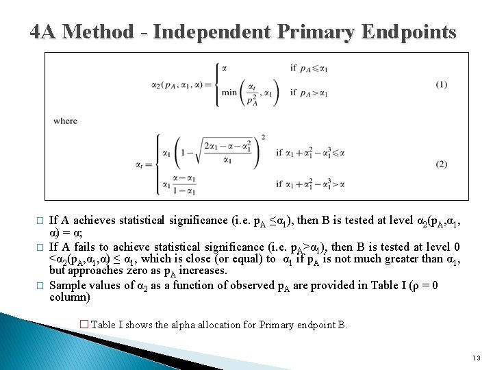 4 A Method - Independent Primary Endpoints � � � If A achieves statistical