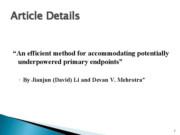 Article Details “An efficient method for accommodating potentially underpowered primary endpoints” ◦ By Jianjun