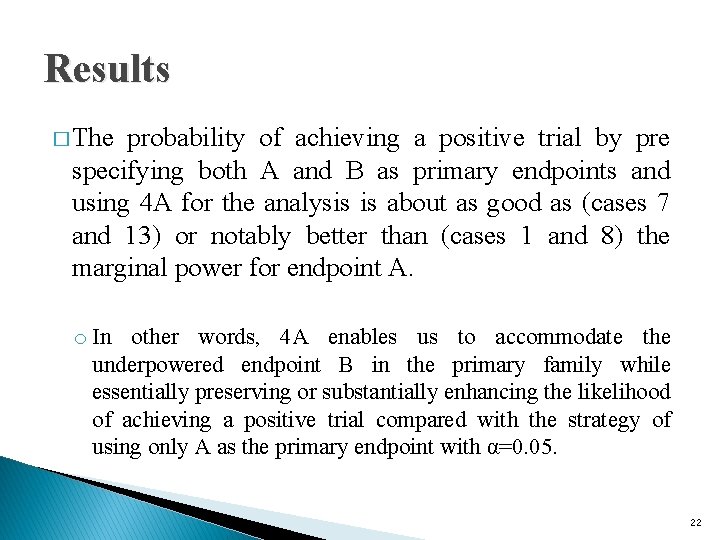 Results � The probability of achieving a positive trial by pre specifying both A