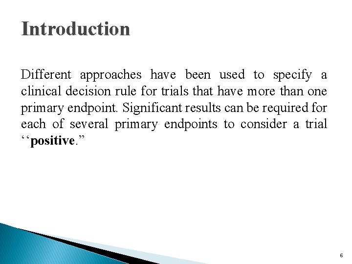 Introduction Different approaches have been used to specify a clinical decision rule for trials