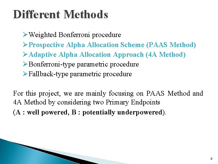 Different Methods ØWeighted Bonferroni procedure ØProspective Alpha Allocation Scheme (PAAS Method) ØAdaptive Alpha Allocation