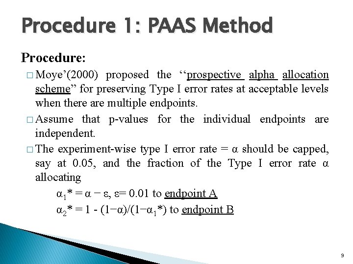 Procedure 1: PAAS Method Procedure: � Moye’(2000) proposed the ‘‘prospective alpha allocation scheme” for