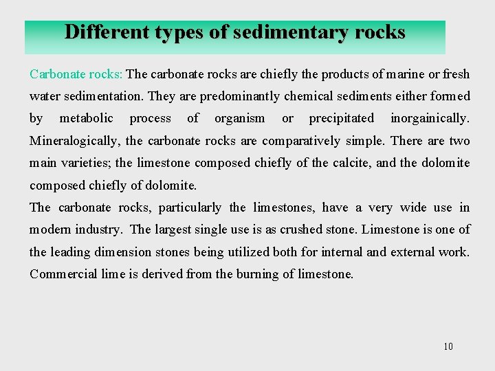 Different types of sedimentary rocks Carbonate rocks: The carbonate rocks are chiefly the products