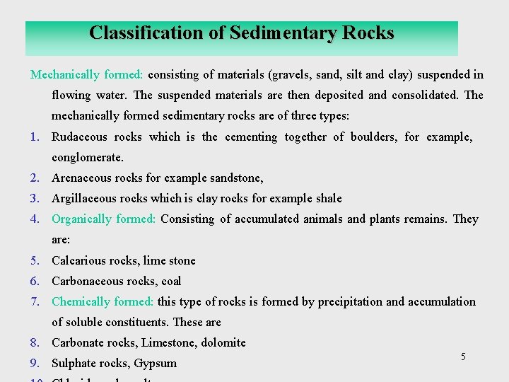 Classification of Sedimentary Rocks Mechanically formed: consisting of materials (gravels, sand, silt and clay)