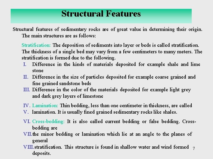 Structural Features Structural features of sedimentary rocks are of great value in determining their