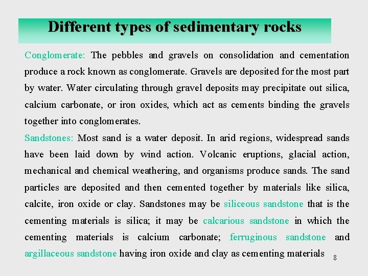 Different types of sedimentary rocks Conglomerate: The pebbles and gravels on consolidation and cementation