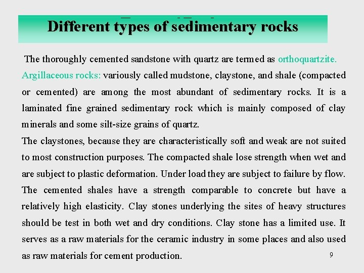 Typesofofsedimentary Rocks Different types rocks The thoroughly cemented sandstone with quartz are termed as