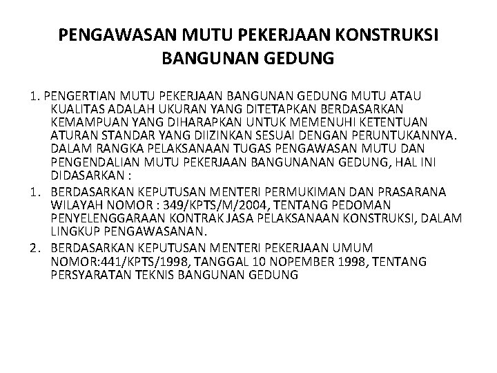 PENGAWASAN MUTU PEKERJAAN KONSTRUKSI BANGUNAN GEDUNG 1. PENGERTIAN MUTU PEKERJAAN BANGUNAN GEDUNG MUTU ATAU