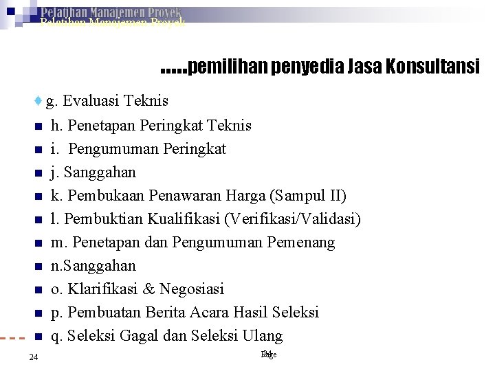 Pelatihan Manajemen Proyek …. . pemilihan penyedia Jasa Konsultansi ♦ g. Evaluasi Teknis h.