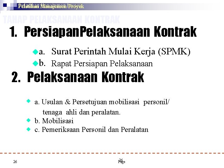 Pelatihan Manajemen Proyek TAHAP PELAKSANAAN KONTRAK 1. Persiapan. Pelaksanaan Kontrak a. Surat Perintah Mulai