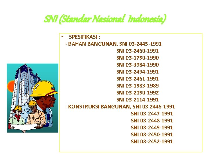 SNI (Standar Nasional Indonesia) • SPESIFIKASI : - BAHAN BANGUNAN, SNI 03 -2445 -1991