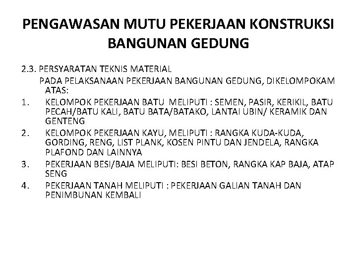 PENGAWASAN MUTU PEKERJAAN KONSTRUKSI BANGUNAN GEDUNG 2. 3. PERSYARATAN TEKNIS MATERIAL PADA PELAKSANAAN PEKERJAAN