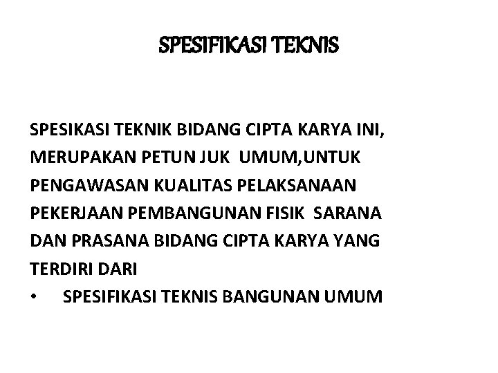 SPESIFIKASI TEKNIS SPESIKASI TEKNIK BIDANG CIPTA KARYA INI, MERUPAKAN PETUN JUK UMUM, UNTUK PENGAWASAN